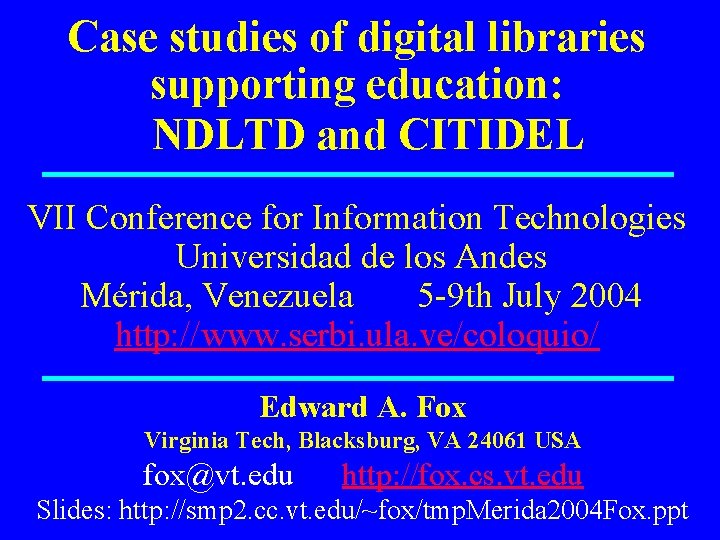 Case studies of digital libraries supporting education: NDLTD and CITIDEL VII Conference for Information