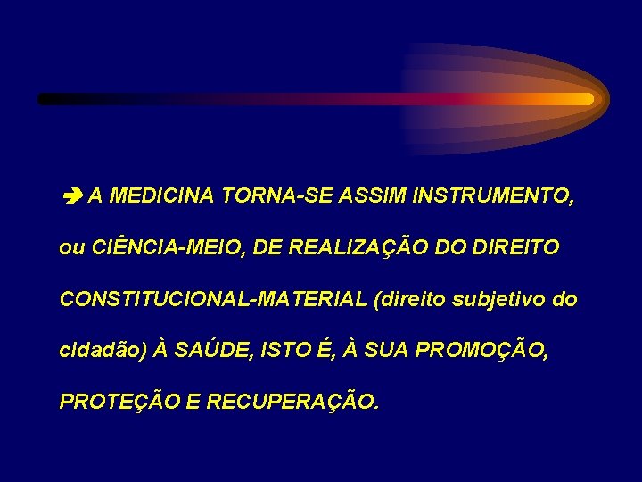  A MEDICINA TORNA-SE ASSIM INSTRUMENTO, ou CIÊNCIA-MEIO, DE REALIZAÇÃO DO DIREITO CONSTITUCIONAL-MATERIAL (direito