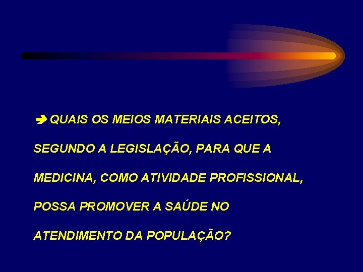  QUAIS OS MEIOS MATERIAIS ACEITOS, SEGUNDO A LEGISLAÇÃO, PARA QUE A MEDICINA, COMO