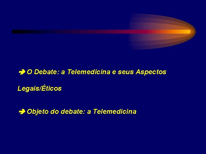  O Debate: a Telemedicina e seus Aspectos Legais/Éticos Objeto do debate: a Telemedicina
