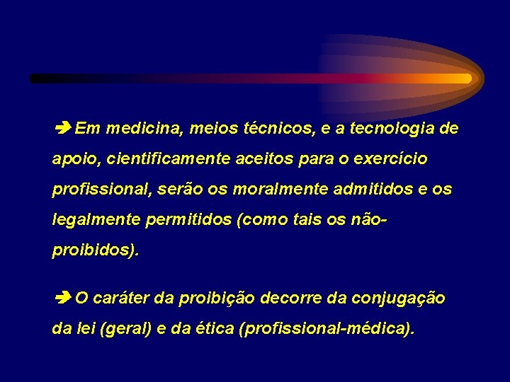  Em medicina, meios técnicos, e a tecnologia de apoio, cientificamente aceitos para o