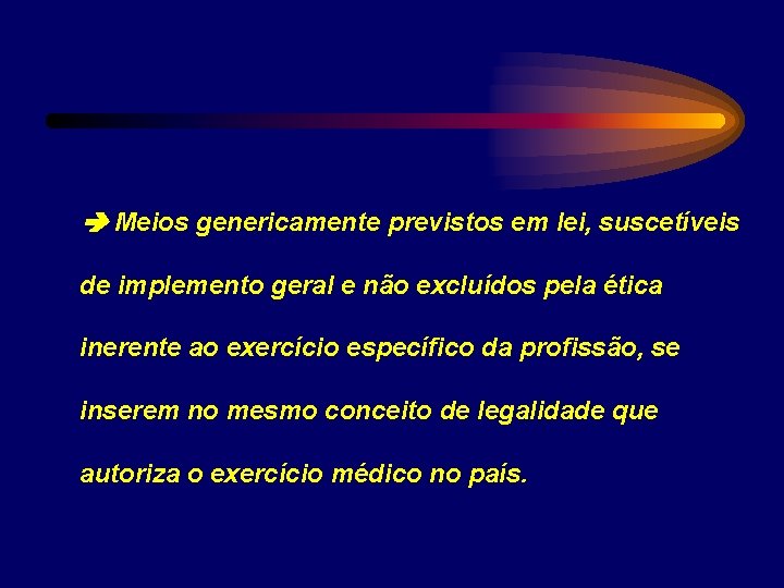  Meios genericamente previstos em lei, suscetíveis de implemento geral e não excluídos pela