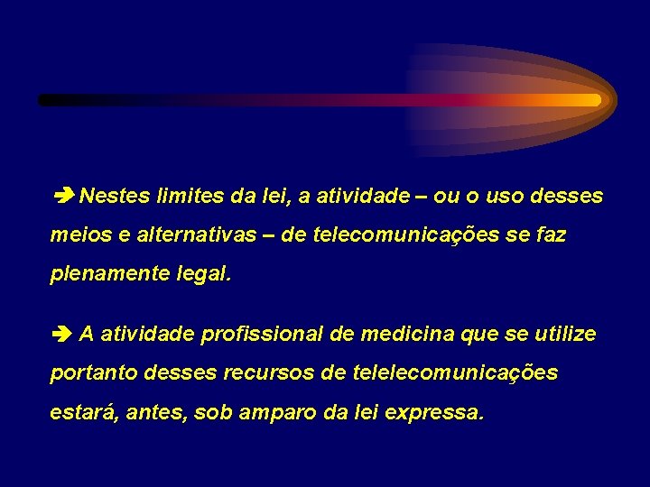  Nestes limites da lei, a atividade – ou o uso desses meios e
