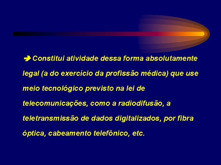  Constitui atividade dessa forma absolutamente legal (a do exercício da profissão médica) que