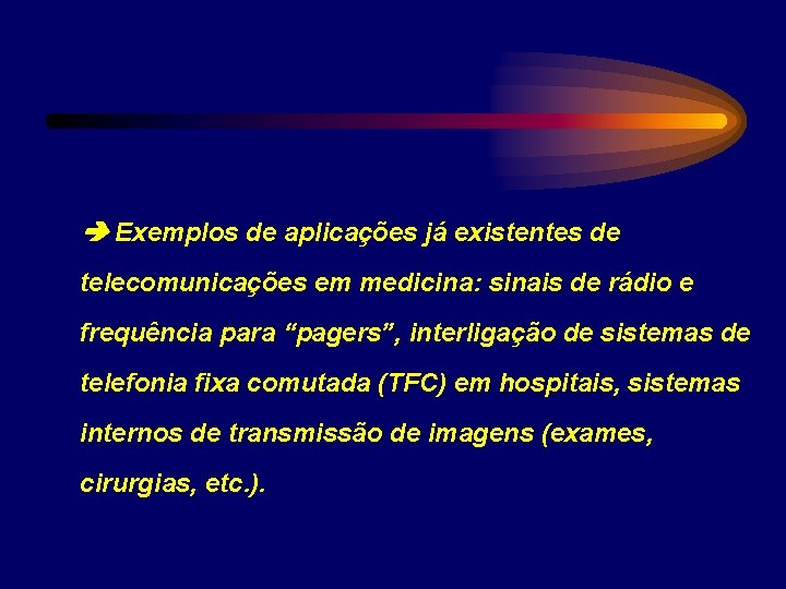  Exemplos de aplicações já existentes de telecomunicações em medicina: sinais de rádio e