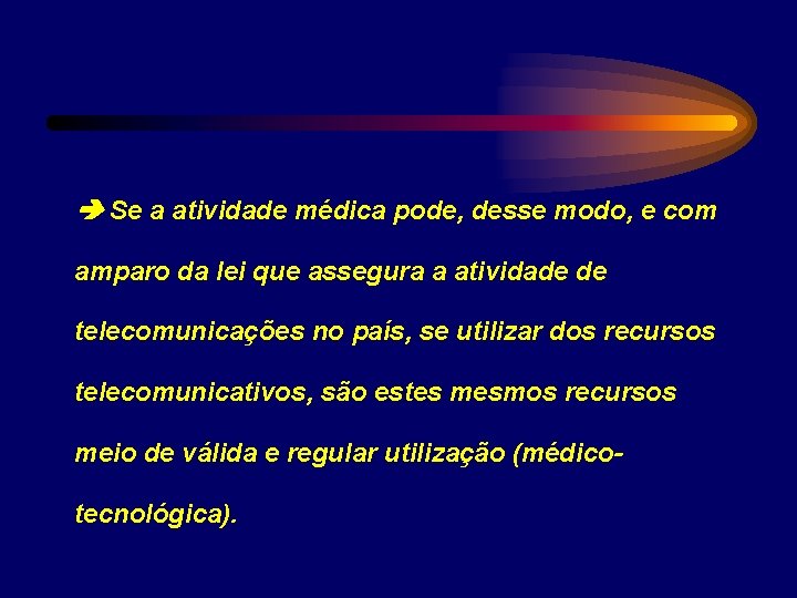  Se a atividade médica pode, desse modo, e com amparo da lei que