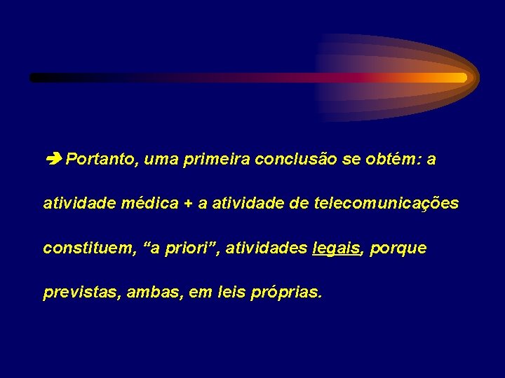 Portanto, uma primeira conclusão se obtém: a atividade médica + a atividade de
