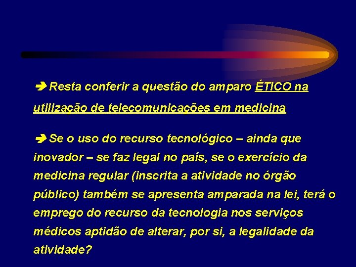  Resta conferir a questão do amparo ÉTICO na utilização de telecomunicações em medicina