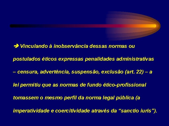  Vinculando à inobservância dessas normas ou postulados éticos expressas penalidades administrativas – censura,