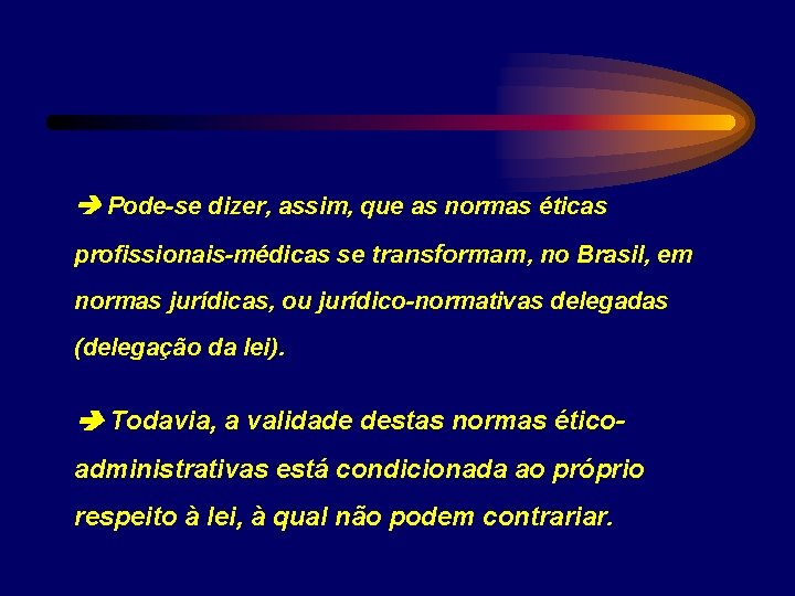  Pode-se dizer, assim, que as normas éticas profissionais-médicas se transformam, no Brasil, em