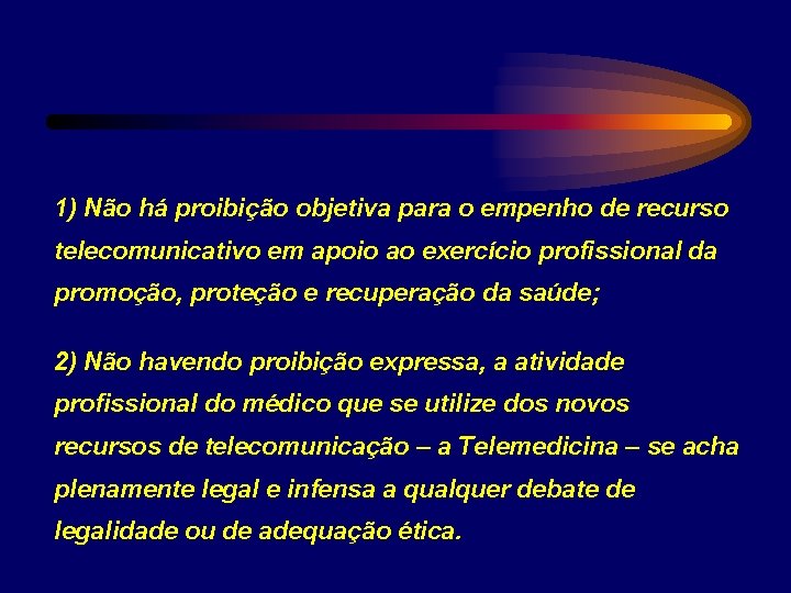1) Não há proibição objetiva para o empenho de recurso telecomunicativo em apoio ao