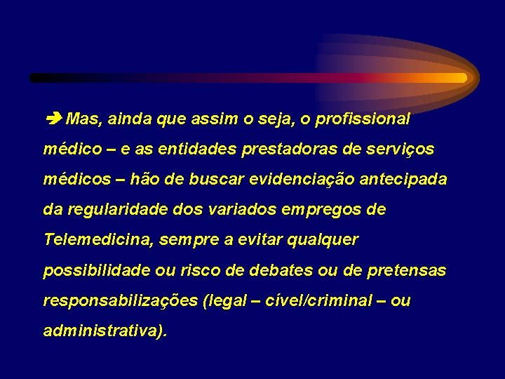  Mas, ainda que assim o seja, o profissional médico – e as entidades