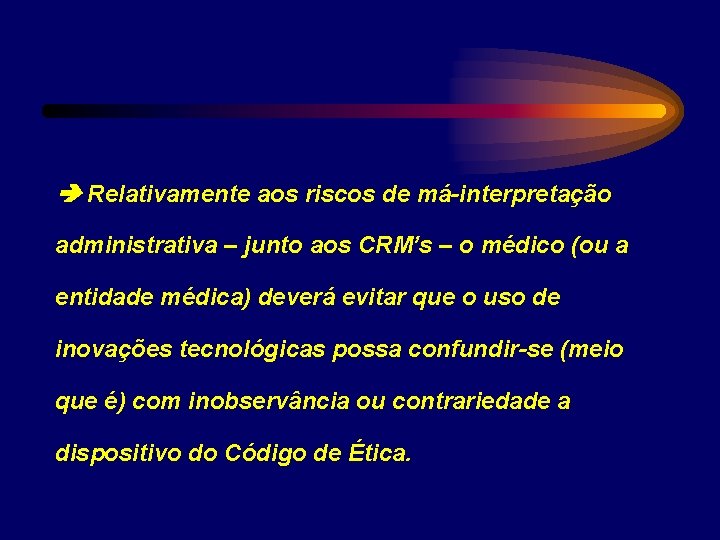 Relativamente aos riscos de má-interpretação administrativa – junto aos CRM’s – o médico