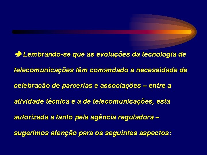  Lembrando-se que as evoluções da tecnologia de telecomunicações têm comandado a necessidade de