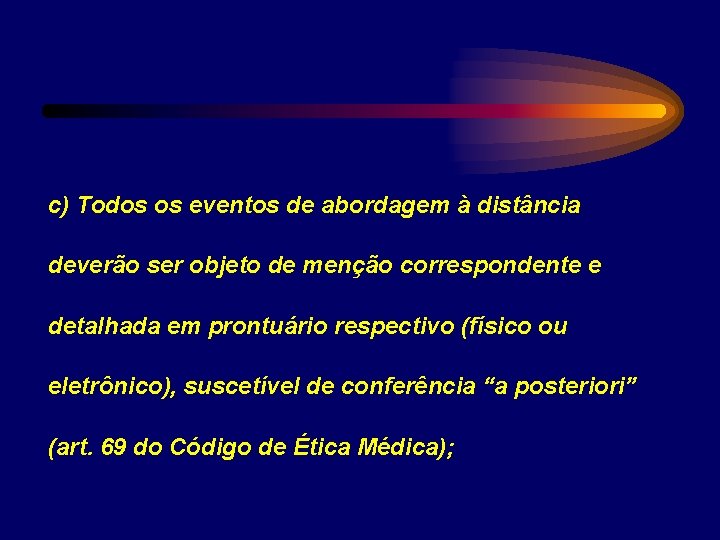 c) Todos os eventos de abordagem à distância deverão ser objeto de menção correspondente