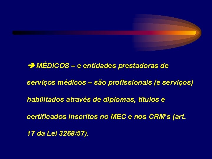  MÉDICOS – e entidades prestadoras de serviços médicos – são profissionais (e serviços)