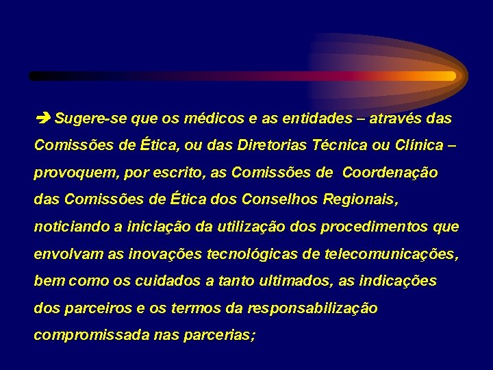  Sugere-se que os médicos e as entidades – através das Comissões de Ética,