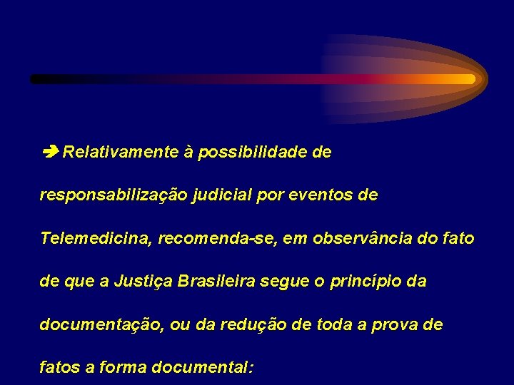  Relativamente à possibilidade de responsabilização judicial por eventos de Telemedicina, recomenda-se, em observância