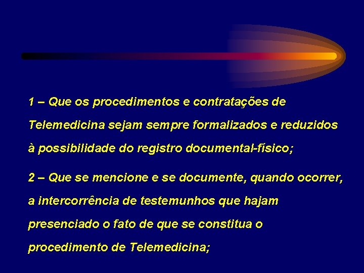 1 – Que os procedimentos e contratações de Telemedicina sejam sempre formalizados e reduzidos