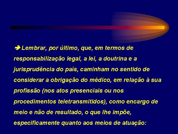  Lembrar, por último, que, em termos de responsabilização legal, a lei, a doutrina