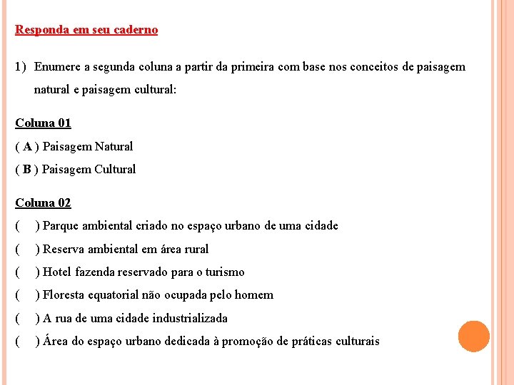 Responda em seu caderno 1) Enumere a segunda coluna a partir da primeira com
