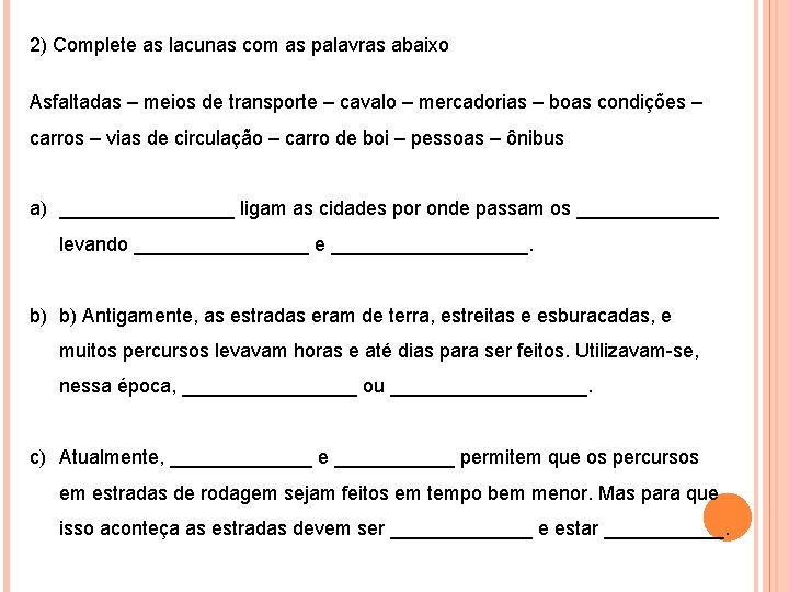 2) Complete as lacunas com as palavras abaixo Asfaltadas – meios de transporte –