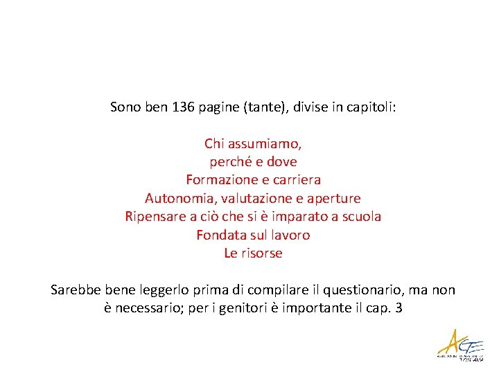 Sono ben 136 pagine (tante), divise in capitoli: Chi assumiamo, perché e dove Formazione