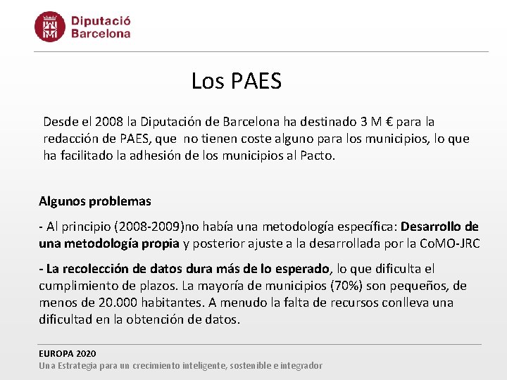 Los PAES Desde el 2008 la Diputación de Barcelona ha destinado 3 M €