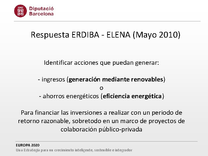 Respuesta ERDIBA - ELENA (Mayo 2010) Identificar acciones que puedan generar: - ingresos (generación