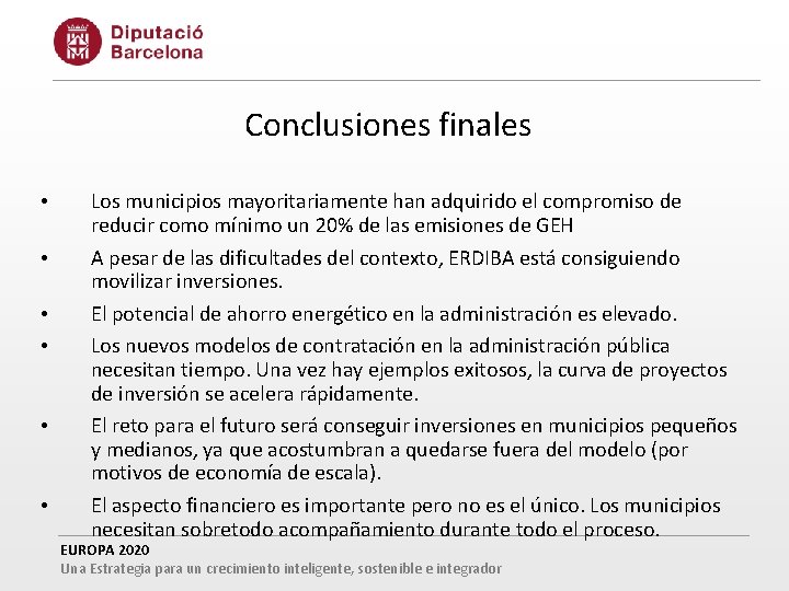 Conclusiones finales • • • Los municipios mayoritariamente han adquirido el compromiso de reducir