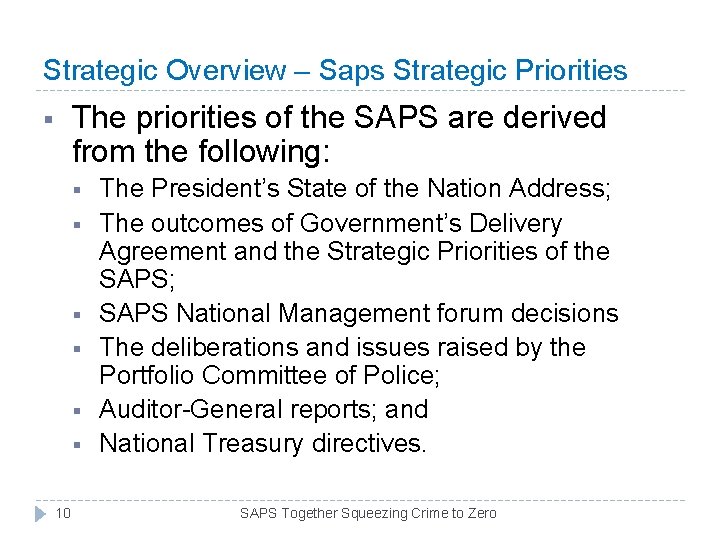 Strategic Overview – Saps Strategic Priorities The priorities of the SAPS are derived from Strategic Overview – Saps Strategic Priorities The priorities of the SAPS are derived from