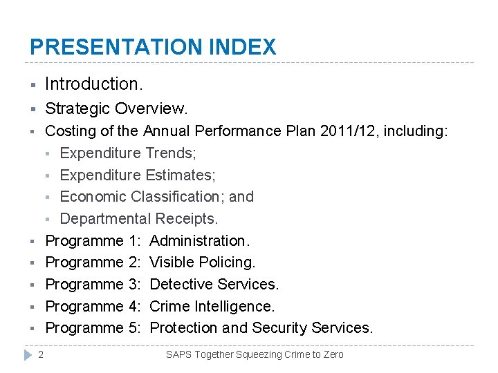 PRESENTATION INDEX § Introduction. § Strategic Overview. § Costing of the Annual Performance Plan PRESENTATION INDEX § Introduction. § Strategic Overview. § Costing of the Annual Performance Plan