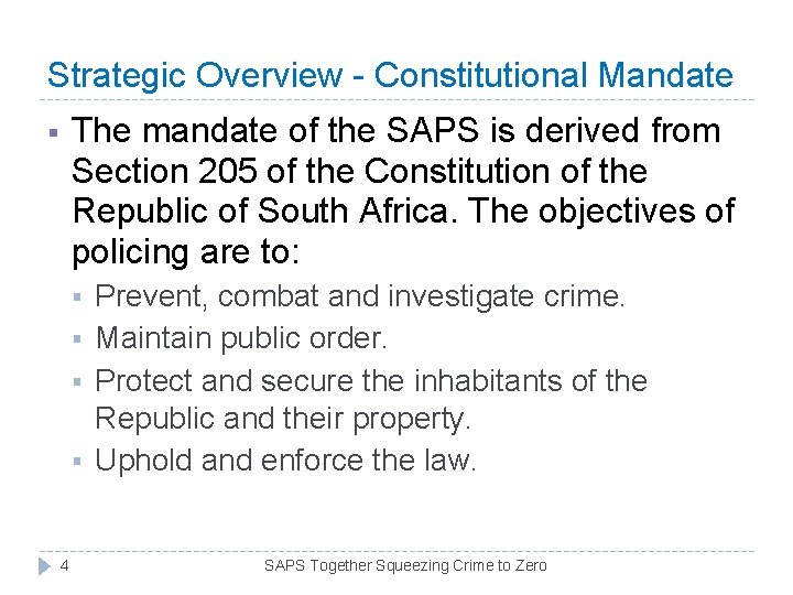 Strategic Overview - Constitutional Mandate The mandate of the SAPS is derived from Section Strategic Overview - Constitutional Mandate The mandate of the SAPS is derived from Section