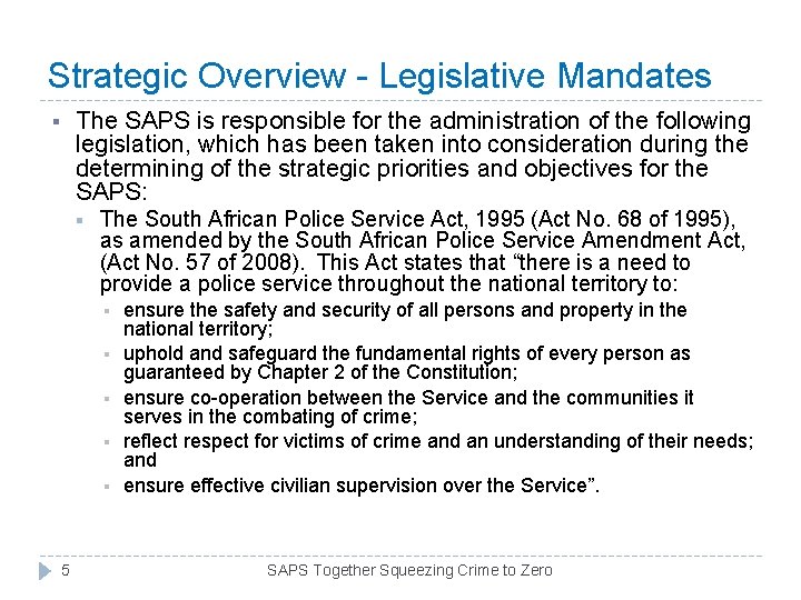 Strategic Overview - Legislative Mandates The SAPS is responsible for the administration of the Strategic Overview - Legislative Mandates The SAPS is responsible for the administration of the