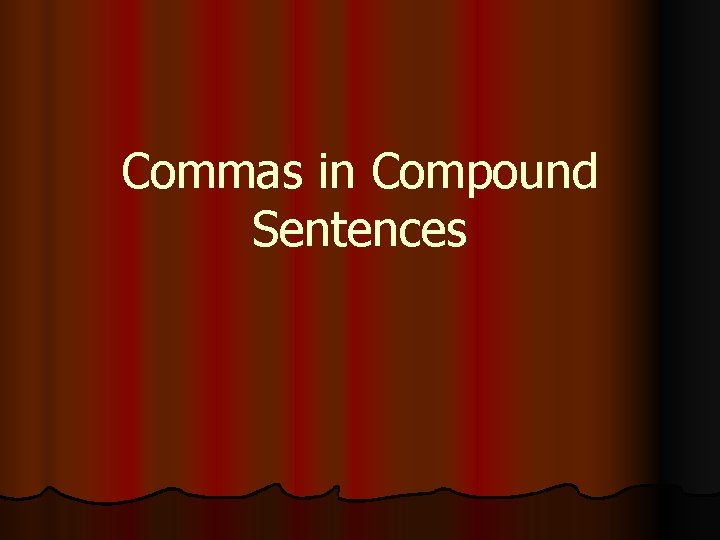 Commas in Compound Sentences 