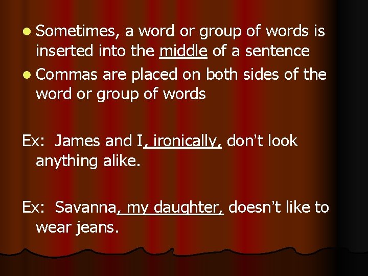 l Sometimes, a word or group of words is inserted into the middle of