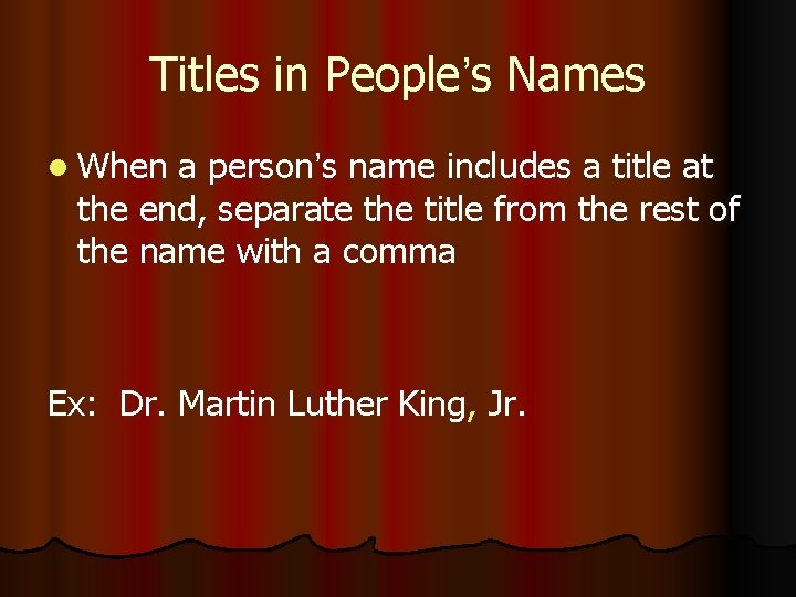 Titles in People’s Names l When a person’s name includes a title at the
