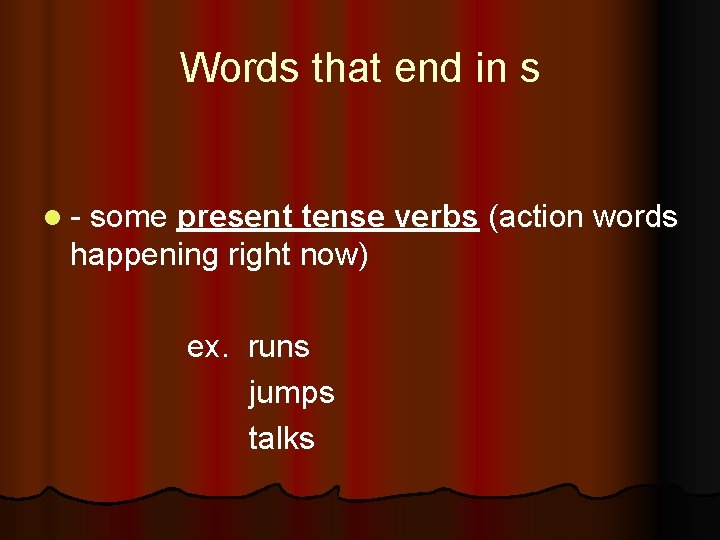 Words that end in s l - some present tense verbs (action words happening