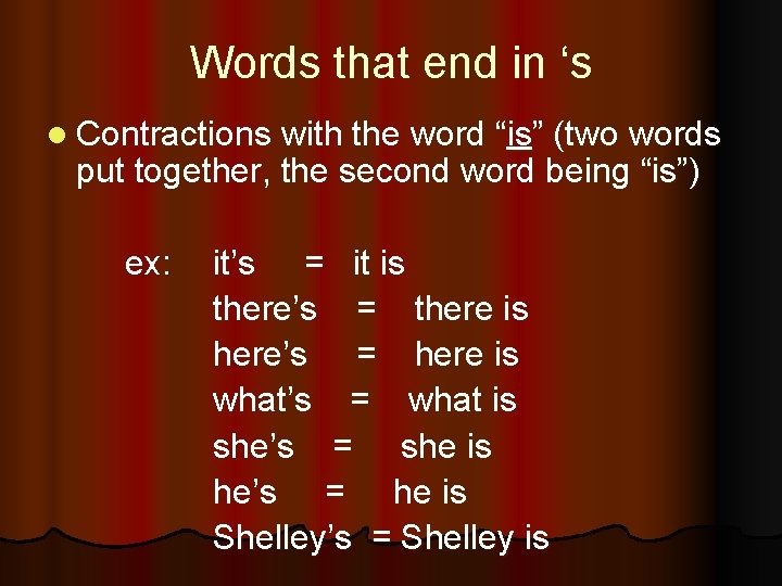 Words that end in ‘s l Contractions with the word “is” (two words put