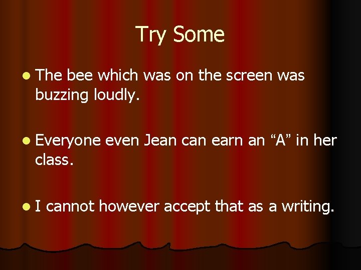 Try Some l The bee which was on the screen was buzzing loudly. l