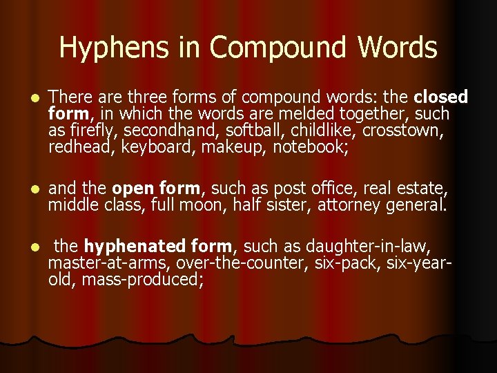 Hyphens in Compound Words l There are three forms of compound words: the closed