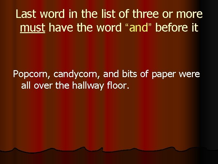 Last word in the list of three or more must have the word “and”