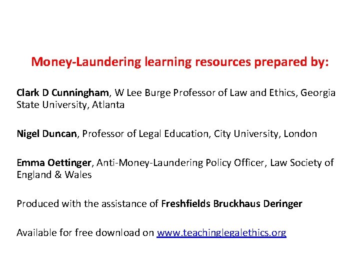 Money-Laundering learning resources prepared by: Clark D Cunningham, W Lee Burge Professor of Law