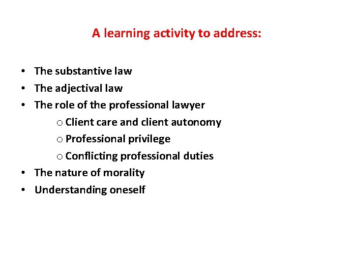 A learning activity to address: • The substantive law • The adjectival law •