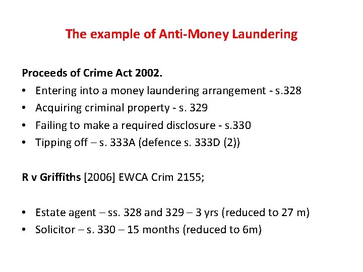 The example of Anti-Money Laundering Proceeds of Crime Act 2002. • Entering into a