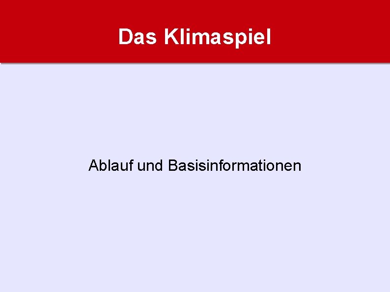 Das Klimaspiel Ablauf und Basisinformationen 