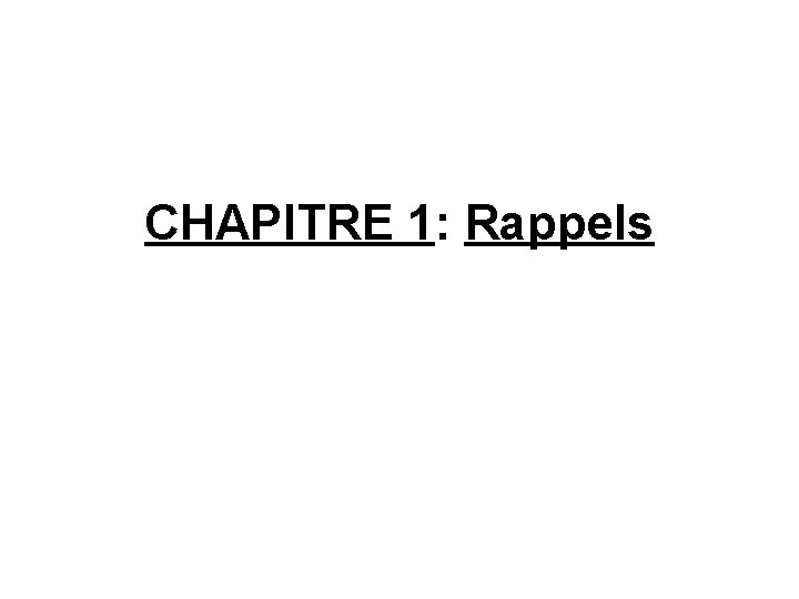 CHAPITRE 1: Rappels 