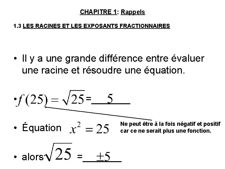 CHAPITRE 1: Rappels 1. 3 LES RACINES ET LES EXPOSANTS FRACTIONNAIRES • Il y
