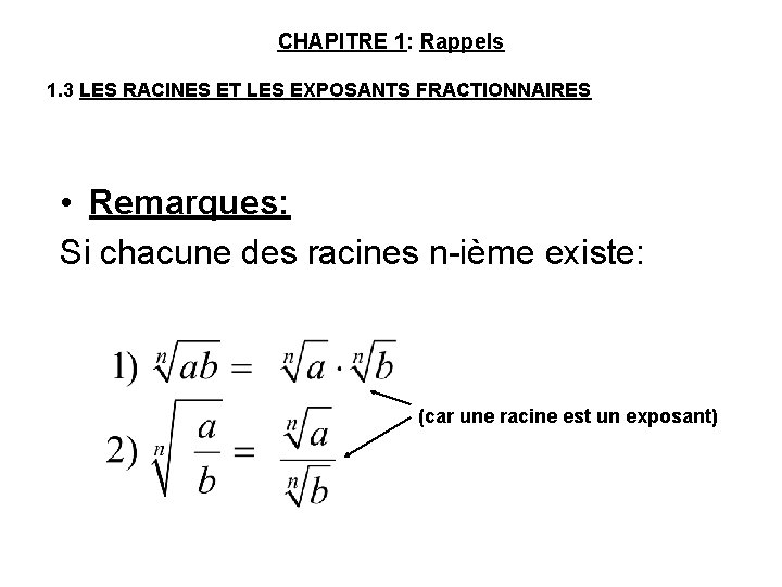 CHAPITRE 1: Rappels 1. 3 LES RACINES ET LES EXPOSANTS FRACTIONNAIRES • Remarques: Si