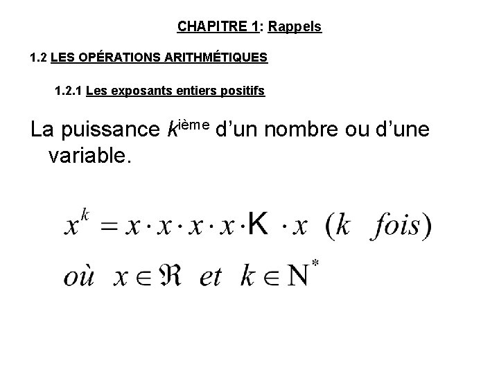 CHAPITRE 1: Rappels 1. 2 LES OPÉRATIONS ARITHMÉTIQUES 1. 2. 1 Les exposants entiers